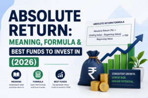 Absolute Return: Meaning, Formula & Best Funds to Invest In (2026)